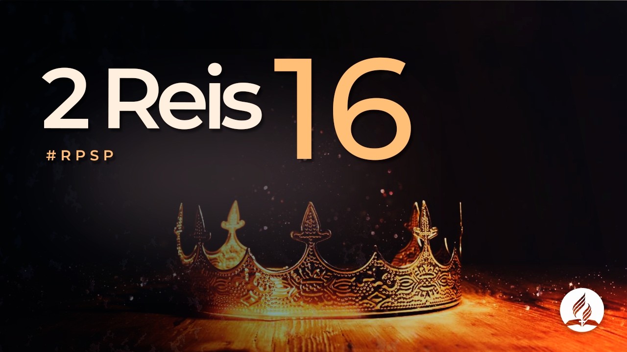 2 Reis 16 - Reavivados Por Sua Palavra | #RPSP