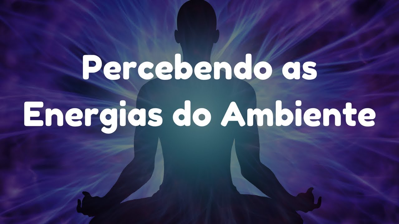 3 Experiências Pessoais Sobre a Percepção das Energias Sutis