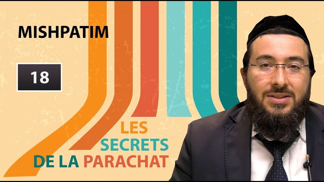 Rav Yossef 'Haïm Benhamou - 18 Michpatim - Les secrets de la paracha