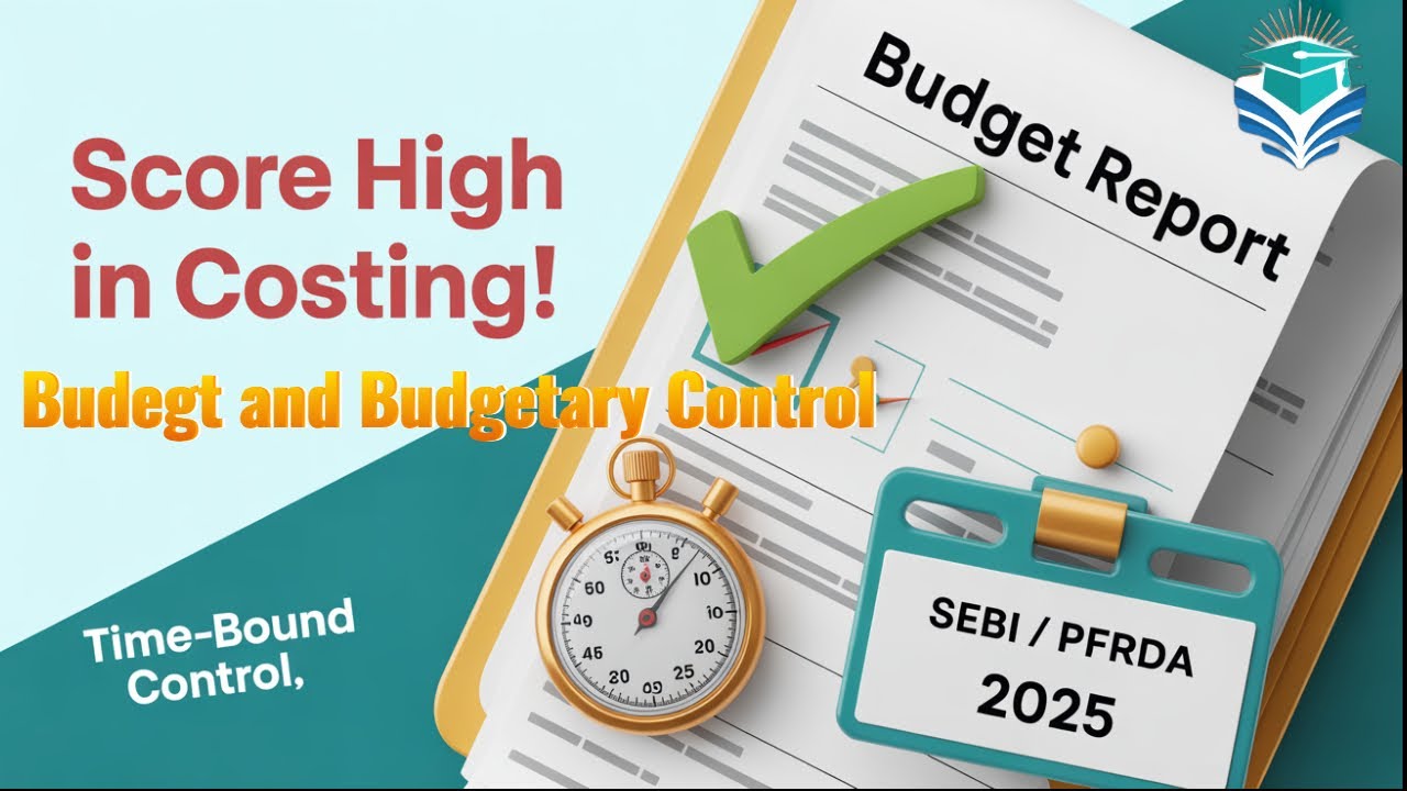 Budget & Budgetary Control | Costing Concepts for SEBI, PFRDA & Other Exams