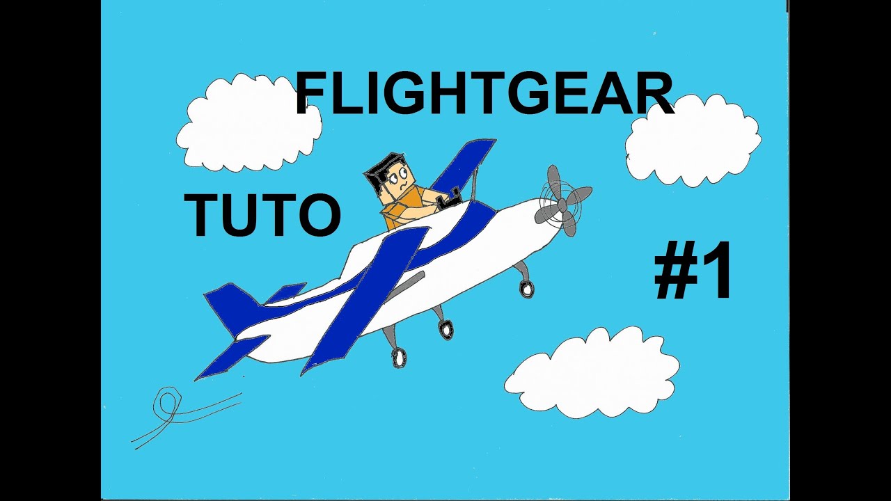 Tuto Flightgear FR- Episode 1: Installation et Configuration