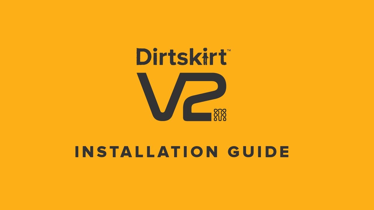 Dirtskirt&trade; V2 Installation Guide / foxfolk&trade;