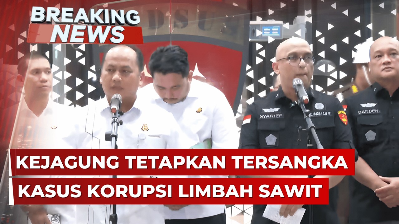 BREAKING NEWS - Kejagung Tetapkan Tersangka Kasus Korupsi Limbah Sawit