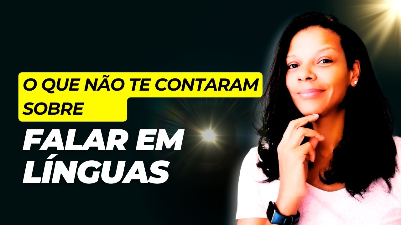 falar em linguas estranhas o que ningém te conta