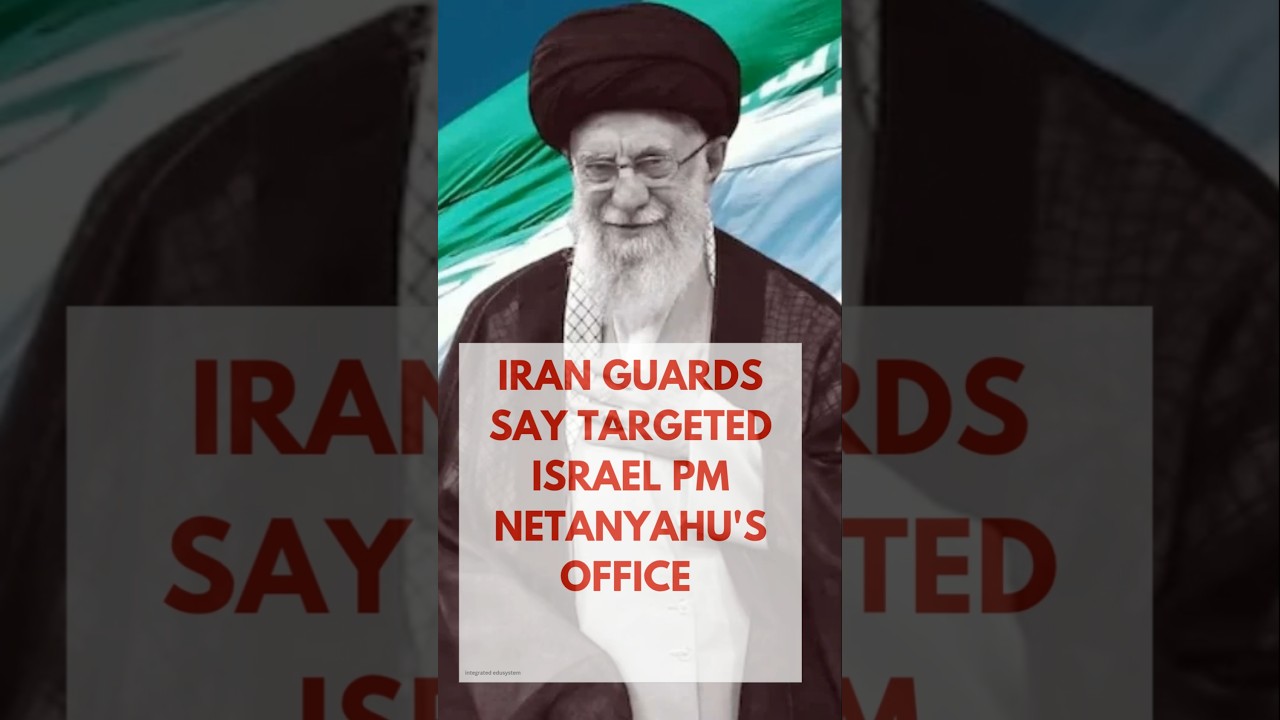 IRAN GUARDS CLAIM TO TARGET ISRAEL PM NETANYAHU'S OFFICE