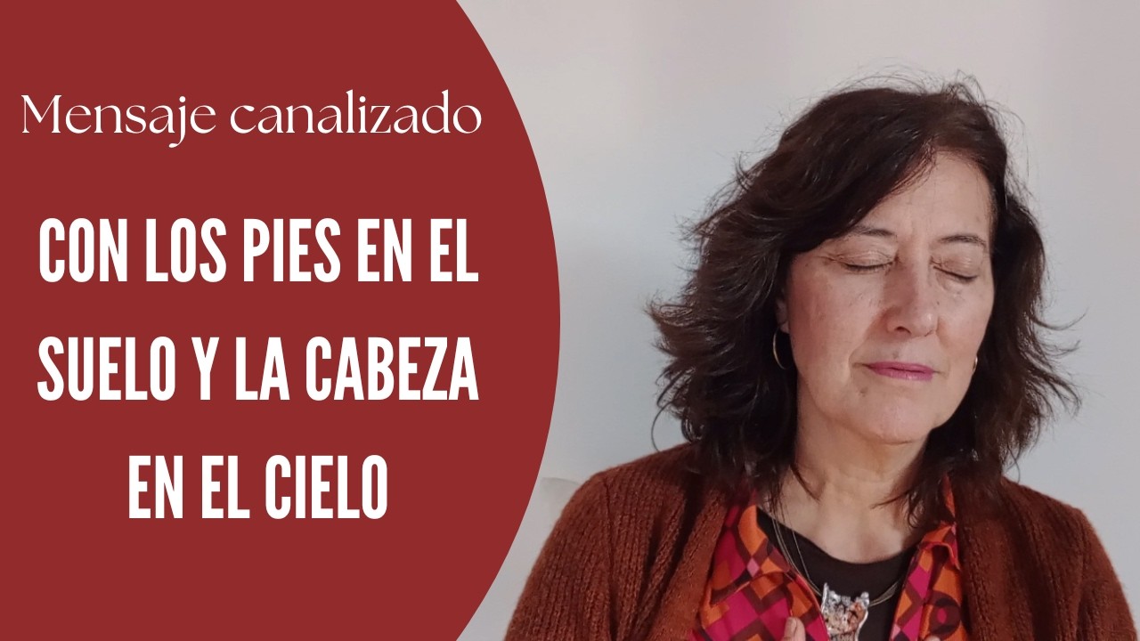 ✨CANALIZACIÓN sobre CON LOS PIES EN EL SUELO Y LA CABEZA EN EL CIELO✨