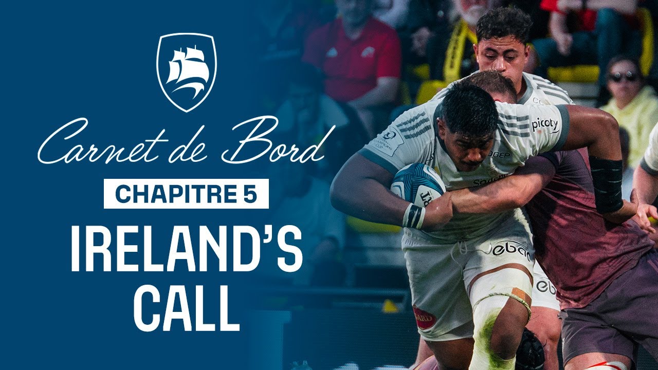 Carnet de bord (Investec Champions Cup 24-25)｜Chapitre 5 : Ireland's call