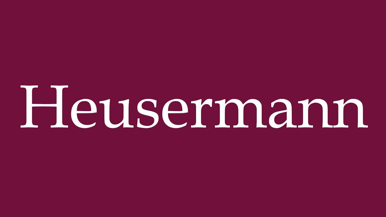 How to Pronounce ''Heusermann'' Correctly in German