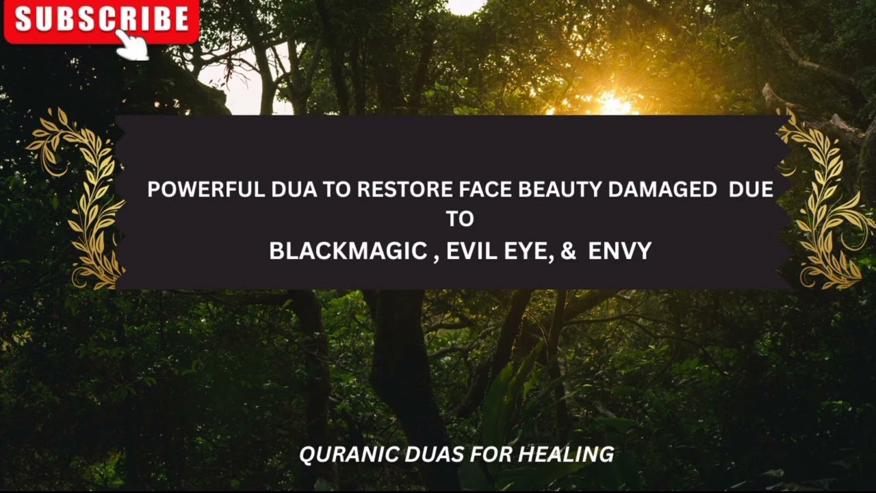 Powerful Ruqyah Dua to Restore Face  Beauty,Remove Black magic,Evil Eye & Envy  