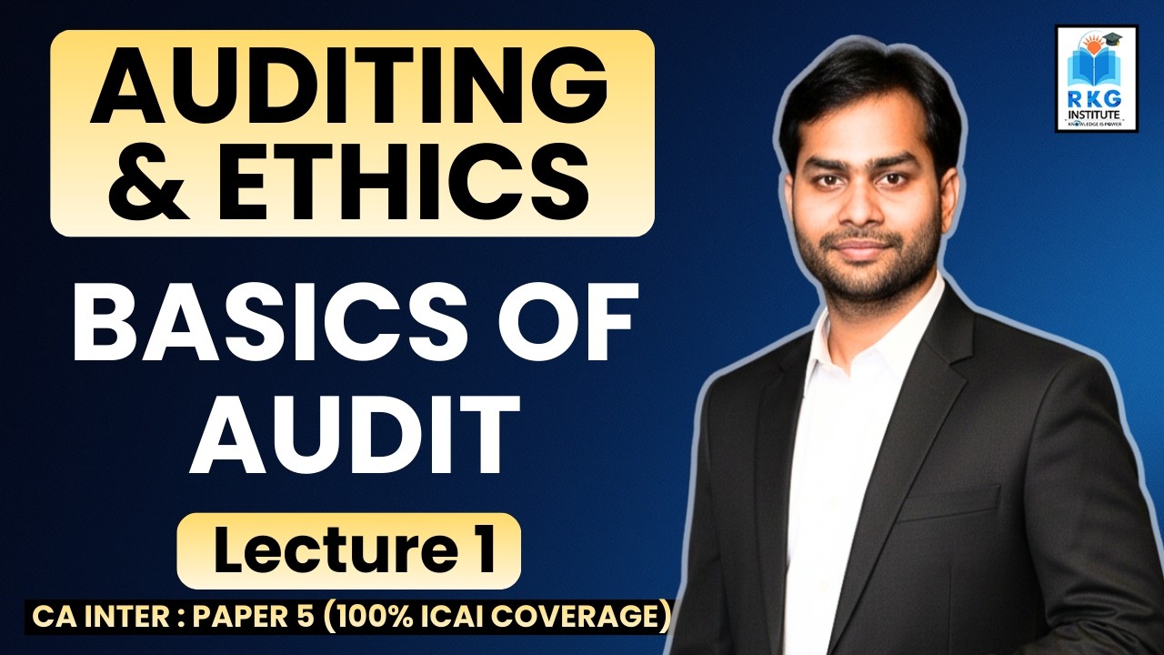 Basics of Audit - 1 | Auditing & Ethics | CA Inter Paper 5 | RKG Institute