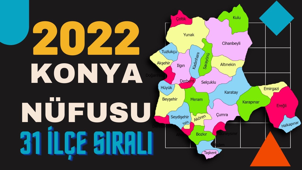2022 Konya Nüfusu  - Konya İlçe Nüfusları Sıralaması - Konya Nüfusu Ne Kadar? - Akşehir'in Nüfusu