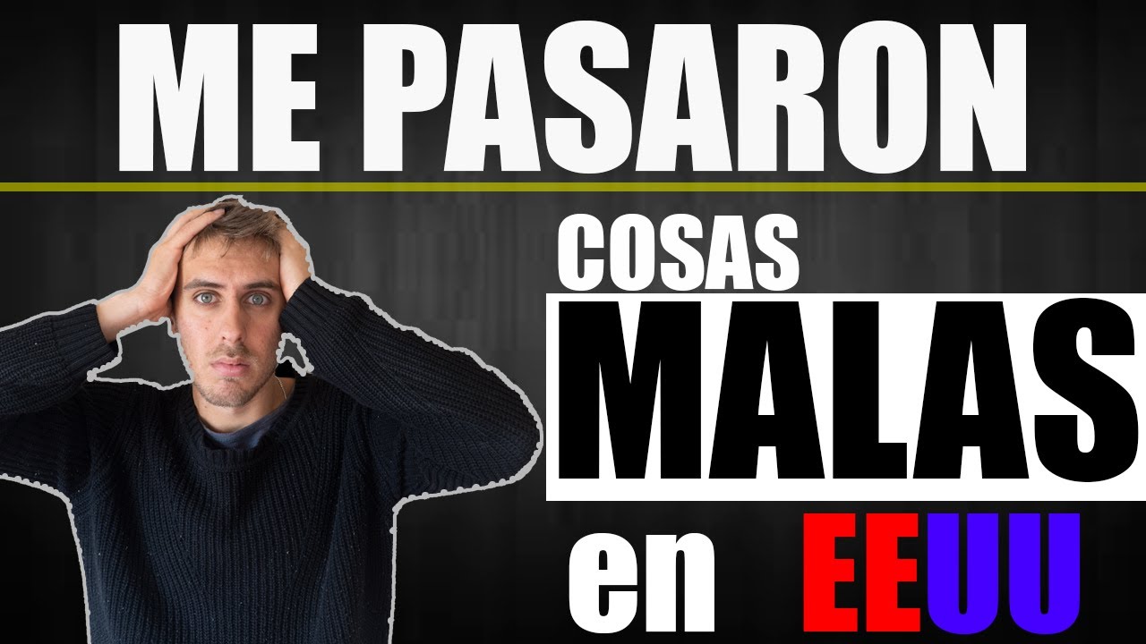 Lo que nadie te cuenta: Mis malas experiencias al llegar a Estados Unidos