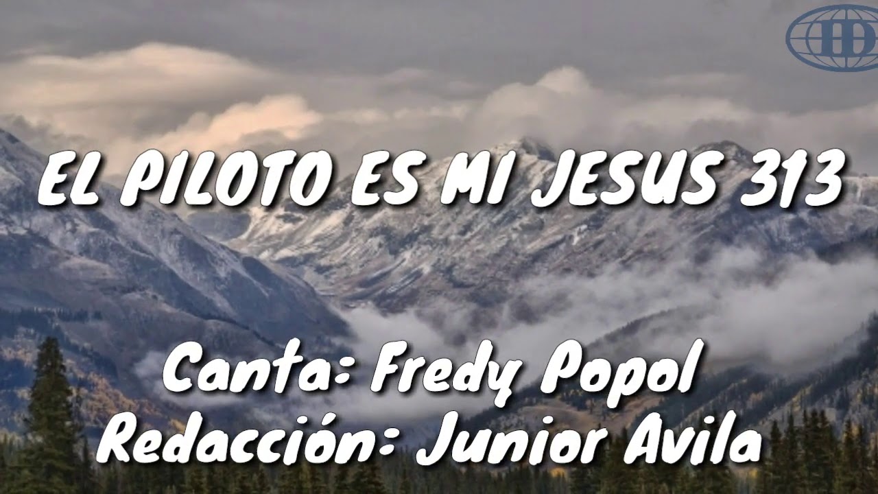 EL PILOTO ES MI JESUS, Himno número 313(Cantado) letra. -Iglesia De Dios 7mo día