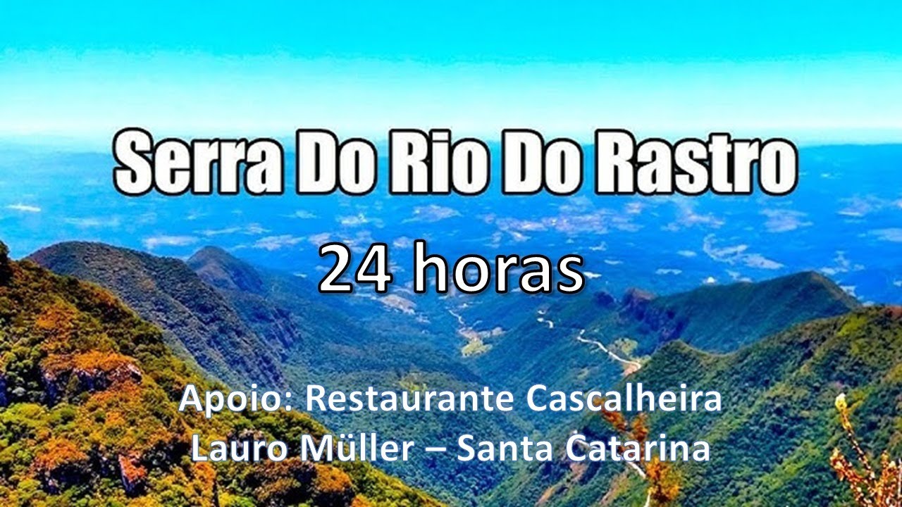 SERRA DO RIO DO RASTRO 24 HORAS