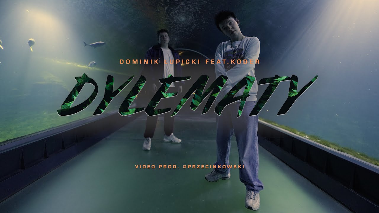 Dominik Łupicki - Dylematy ft. Koder (Official Video)