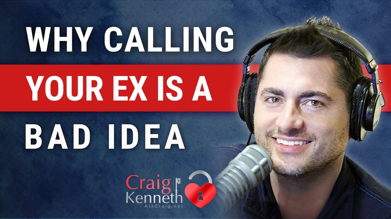 I Want To Call My Ex. Why Contacting Your Ex Is A BAD Idea