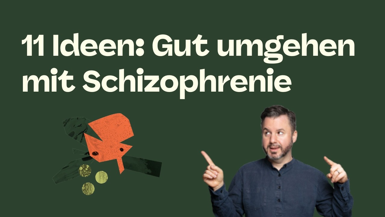 Schizophrenie: 11 Ideen für einen guten Umgang mit Psychosen