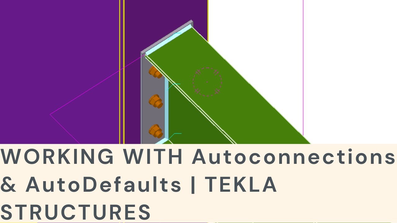Working with AutoConnection and AutoDefaults | Tekla Structures