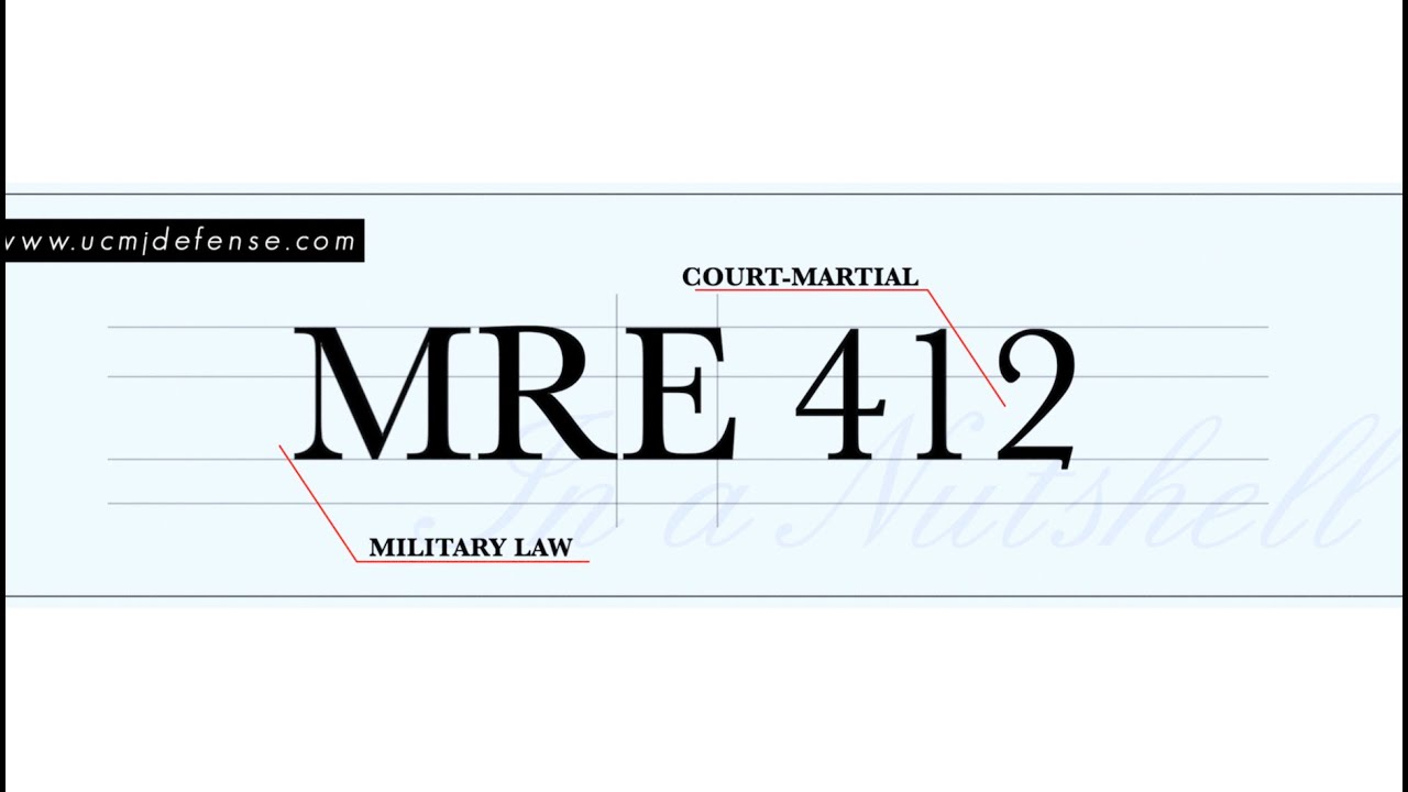 MRE 412 - Military Sexual Assault & the Rape Shield Law Article 120 UCMJ Military Defense Lawyers