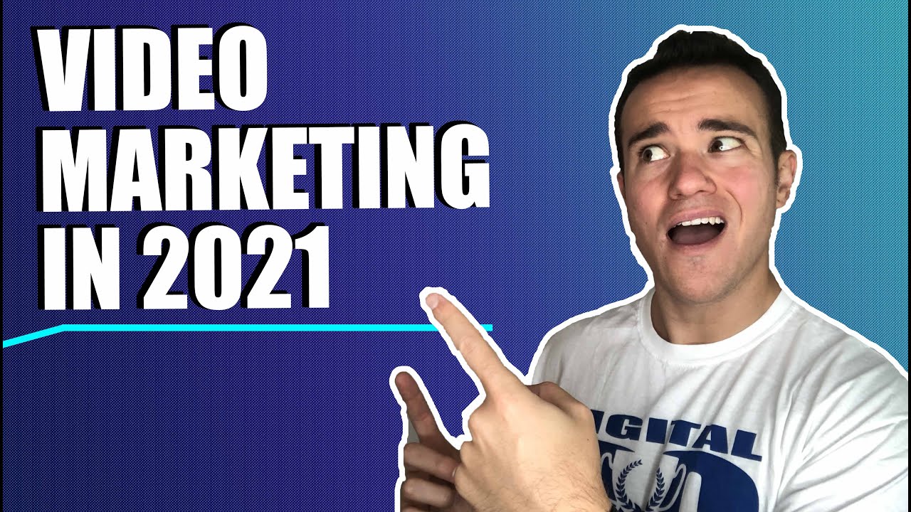 Video Marketing In 2021