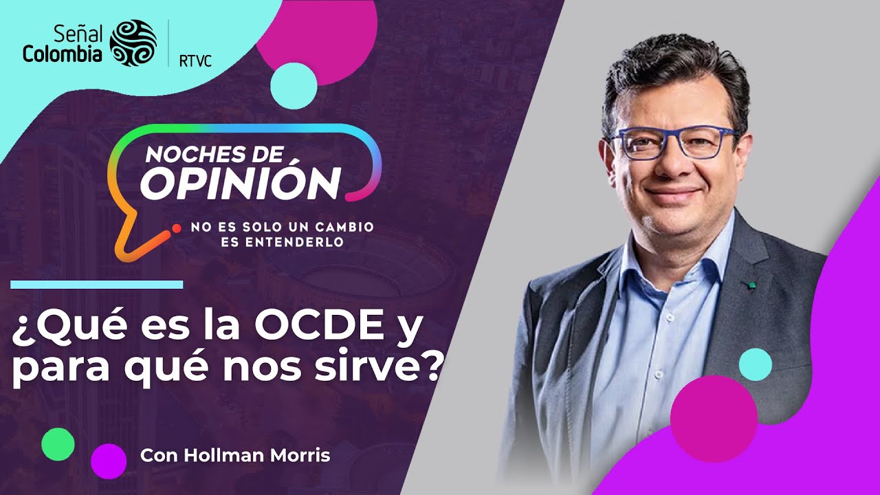 Noches de Opinión | ¿Qué es la OCDE y para qué nos sirve?