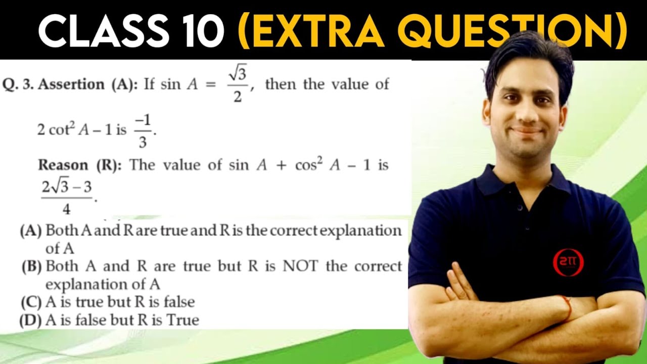Assertion (A) : If sin A = √3/2, then the value of 2 cot² A - 1 is -1/3. Reason (R) : The value of
