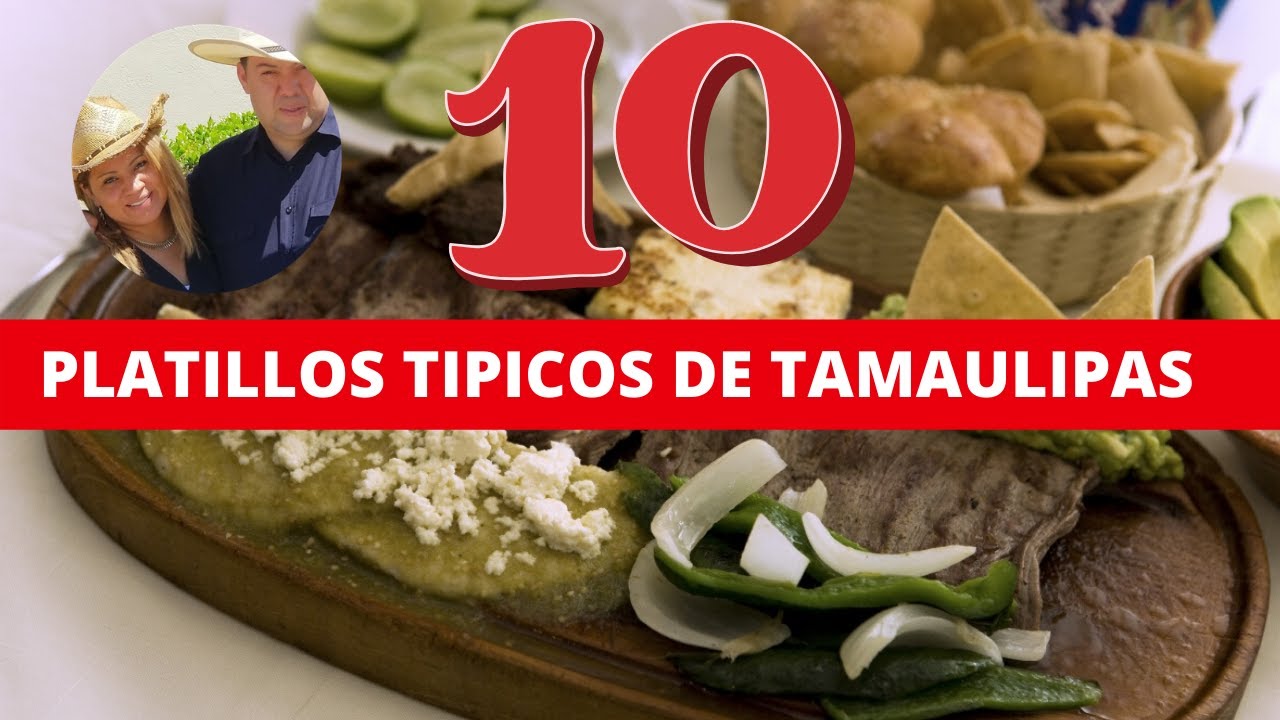 10 Platillos Tipicos de Tamaulipas | Comida de Tamaulipas
