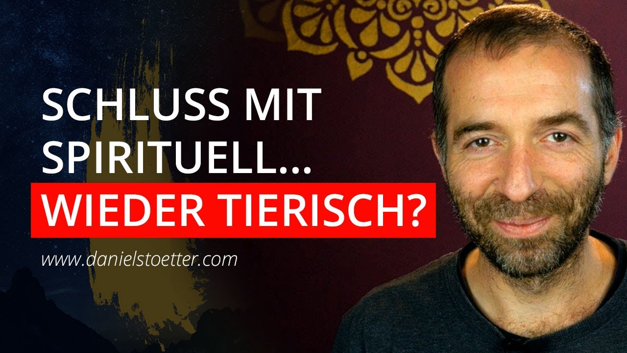 Körperweg: Kein höheres spirituelles Ziel... Geht es darum wieder zum Tierischen zurückzufinden?