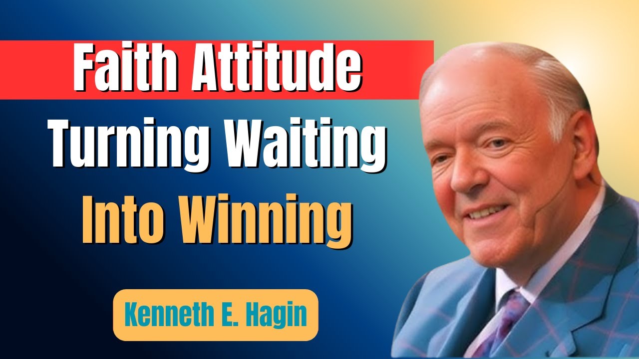 This Faith Attitude Turns Waiting Into Winning | Kenneth E. Hagin 2026