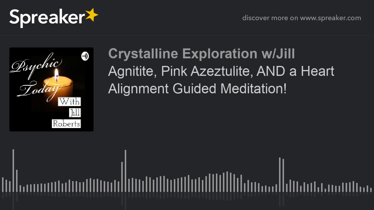 Agnitite, Pink Azeztulite, AND a Heart Alignment Guided Meditation!