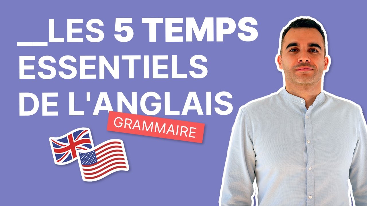 Les 5 Temps Les Plus Importants en Anglais