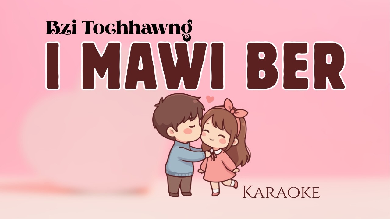 Bzi Tochhawng - I MAWI BER | Karaoke