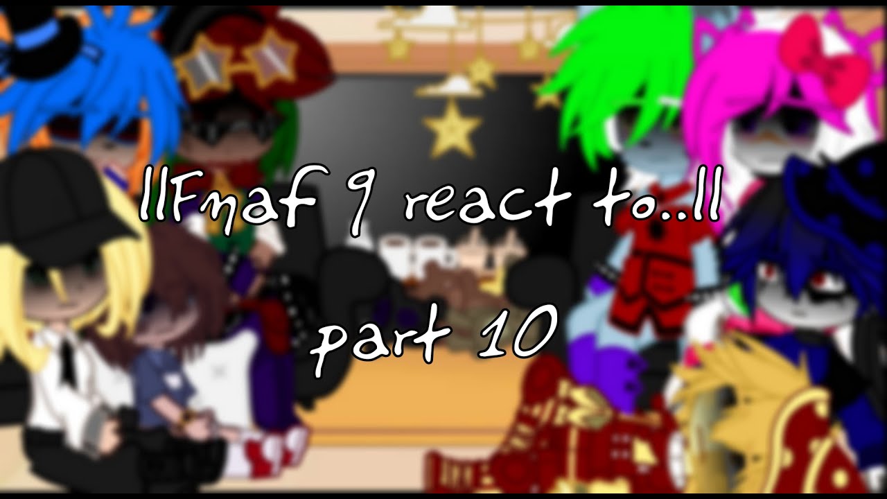 [FNAF]Security Breach[]react to fnaf song||