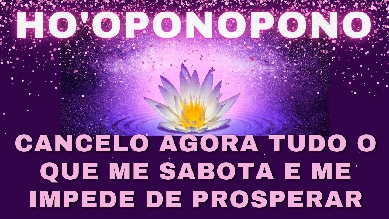 💤HO'OPONOPONO MÁGICO PARA MULHERES - CANCELAR AUTO SABOTAGEM - TER AUTOCONFIANÇA - AMOR PRÓPRIO