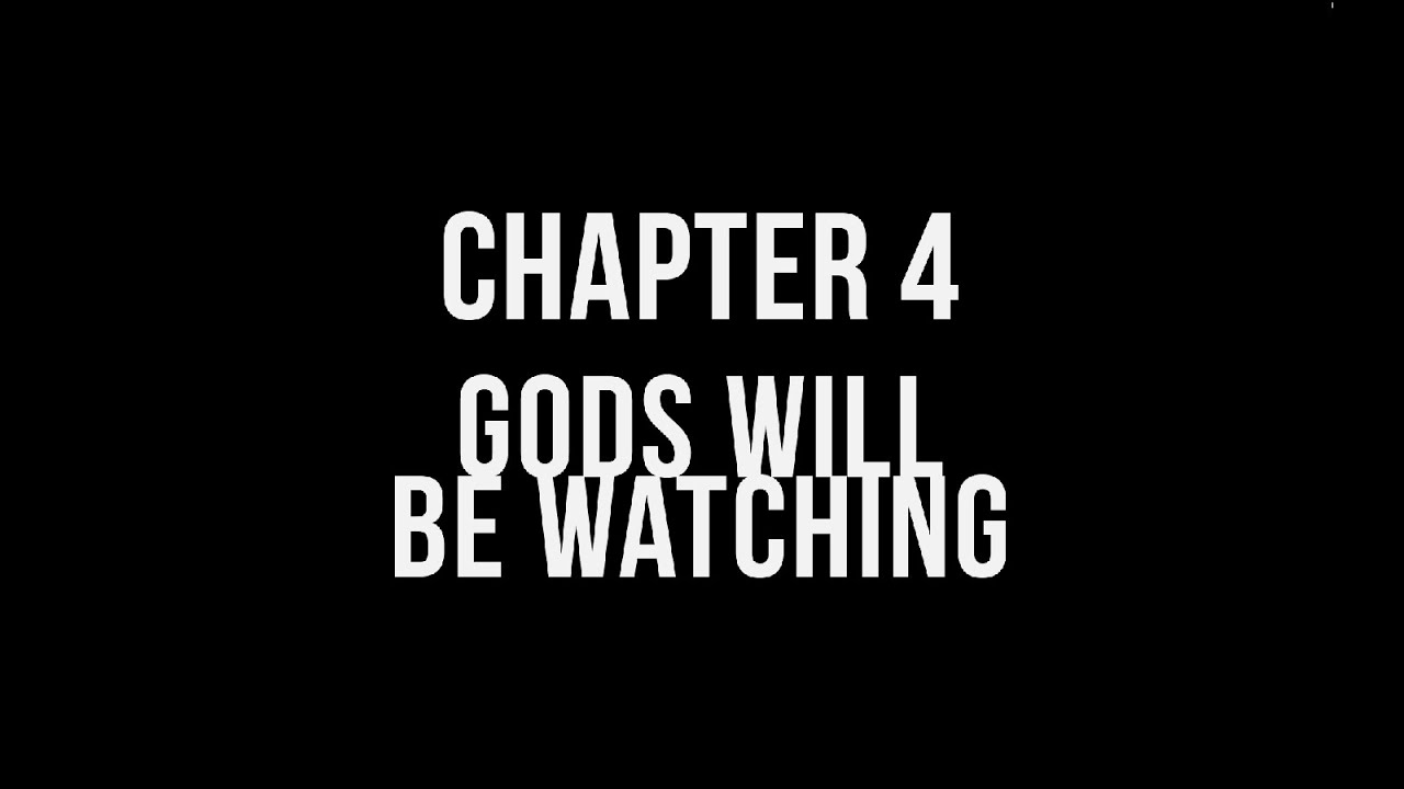 Gods will be watching (no comment) Chapter 4 Gods will be watching