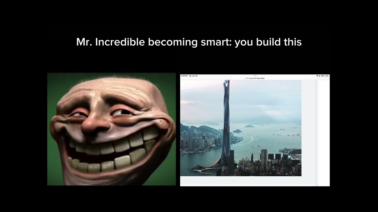 Mister incredible becoming smart you build this
