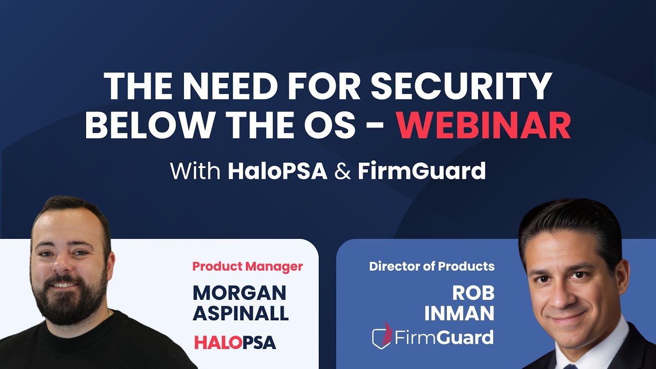 The Need for Security Below the OS | HaloPSA & FirmGuard