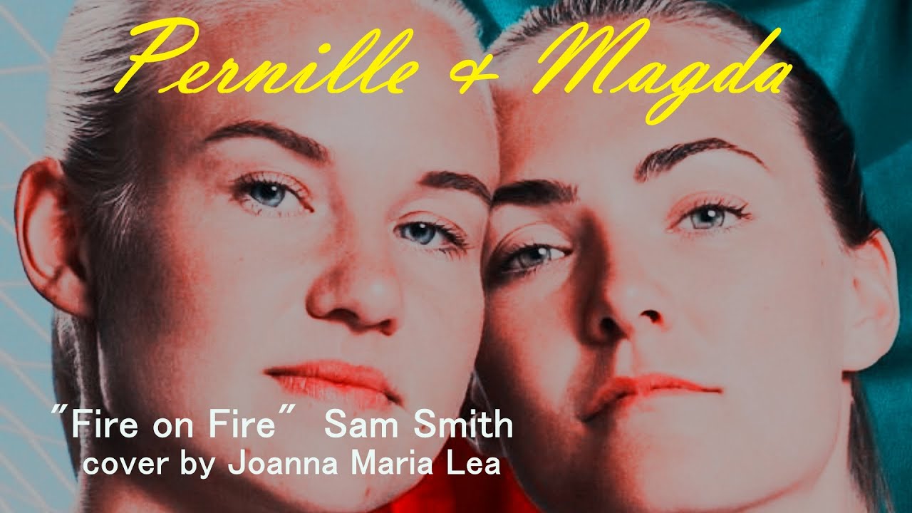 Magda & Pernille || 🔥 Fire on Fire 🔥