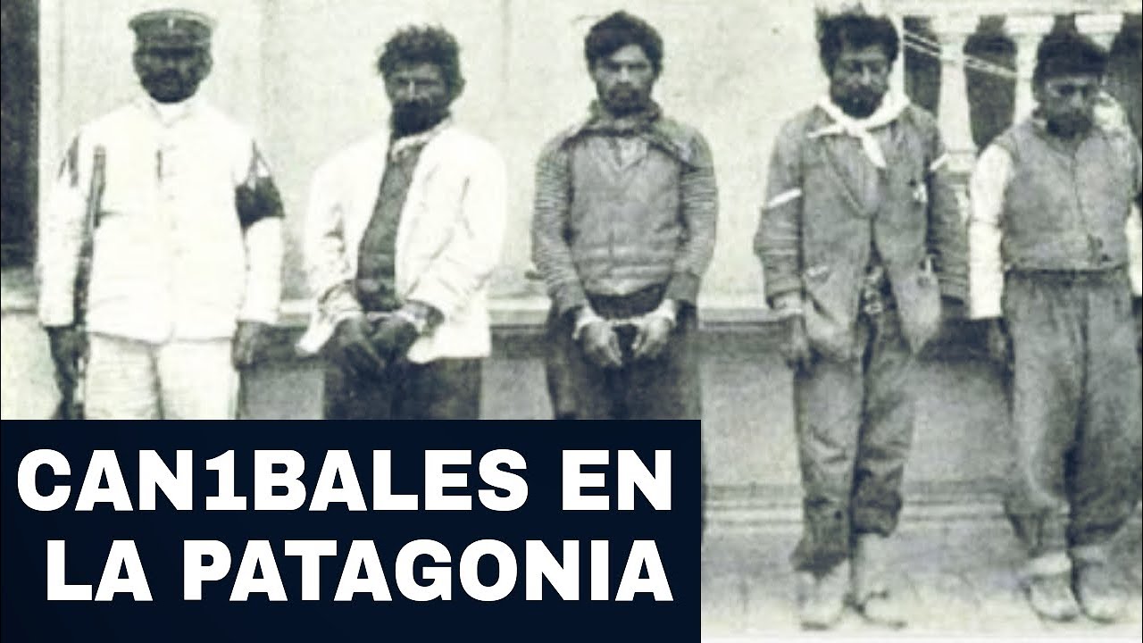 Escucharon Hablar - CAN1BALES EN LA PATAGONIA?