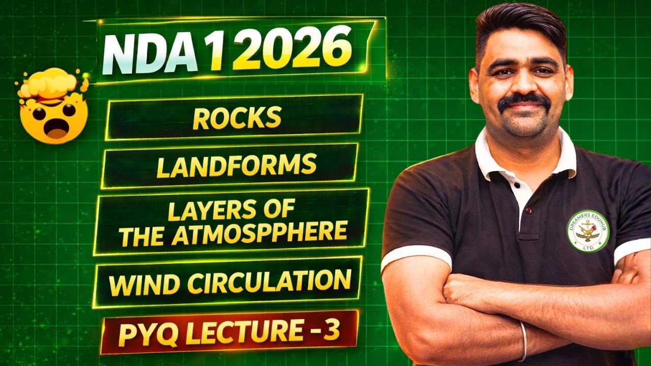 NDA 1 2026 PYQ Lecture 3 | Rocks, Landforms, Atmosphere Layers & Wind Circulation | NDA Geography