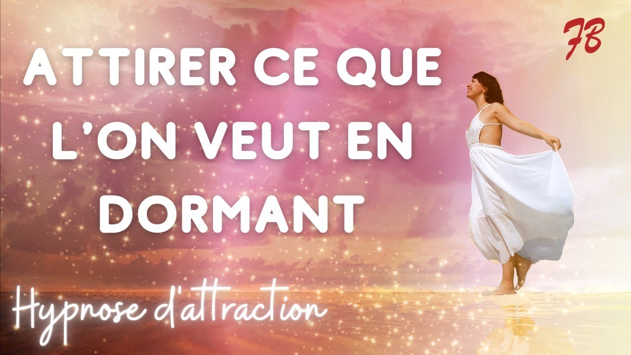 Hypnose Sommeil et Loi de l'Attraction : manifester en dormant