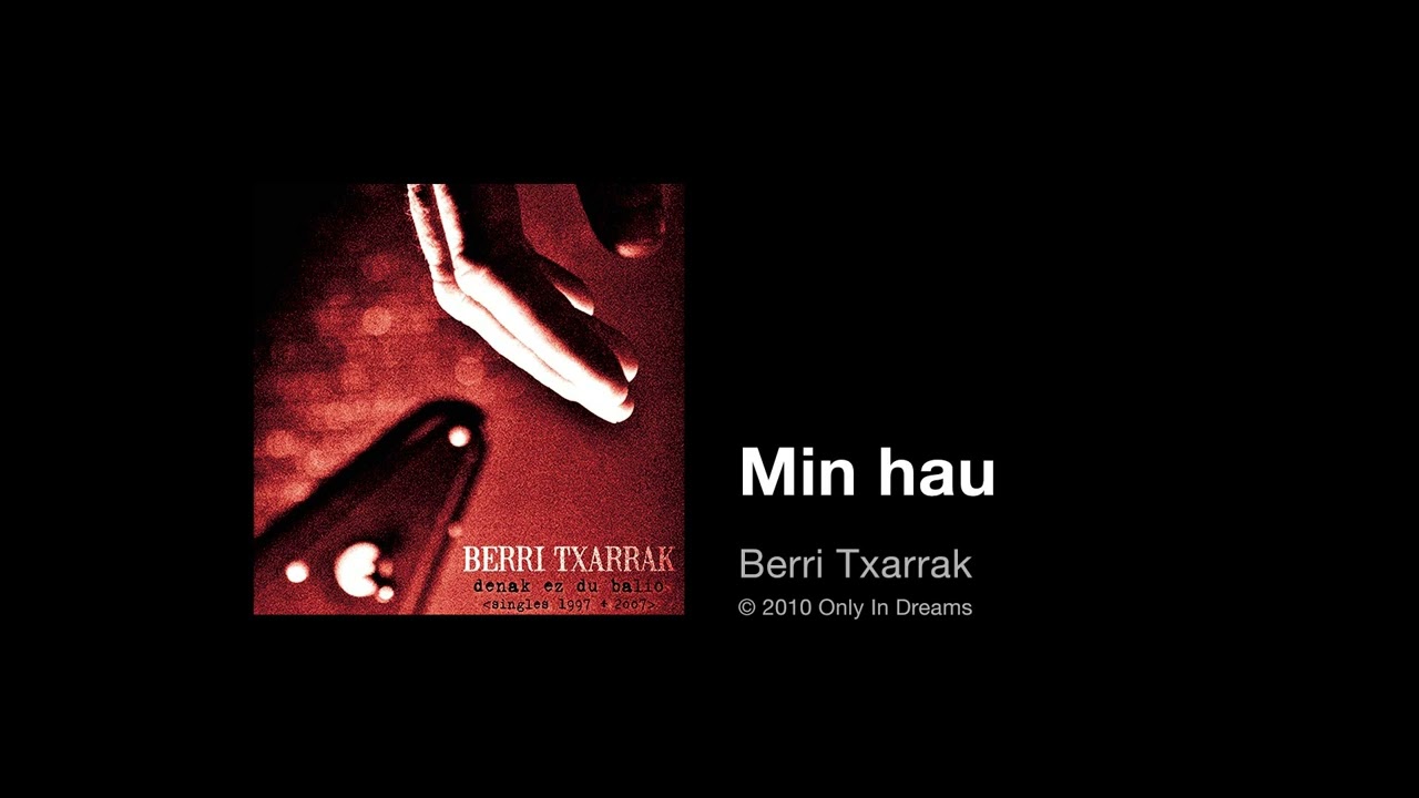 Berri Txarrak - Min hau