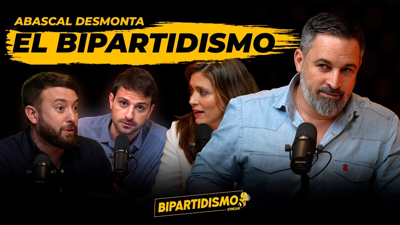 #1 - SANTIAGO ABASCAL DESMONTA EL BIPARTIDISMO