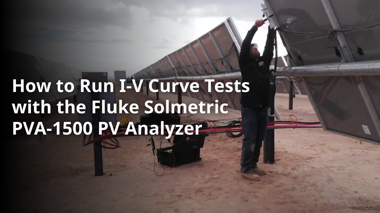 How to Test with the Fluke Solmetric PVA-1500 PV Analyzer | I-V Curve Tracer