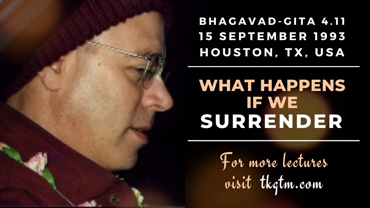 What Happens If We Surrender | HH Tamal Krishna Goswami | BG 4.11 | 15 September 1993