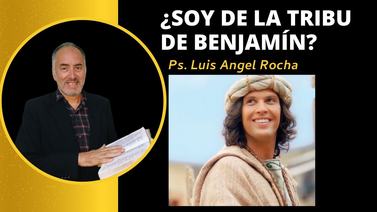 ¿Soy de la tribu de Benjamín? | Ps. Luis Angel Rocha
