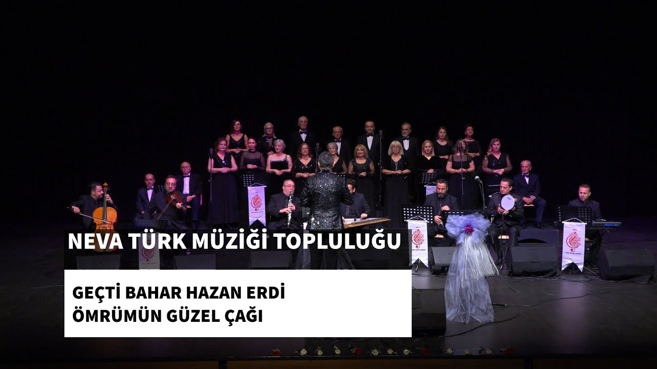 NEVA T.M TOPLULUĞU - GEÇTİ BAHAR HAZAN GELDİ / ÖMRÜMÜN GÜZEL ÇAĞI