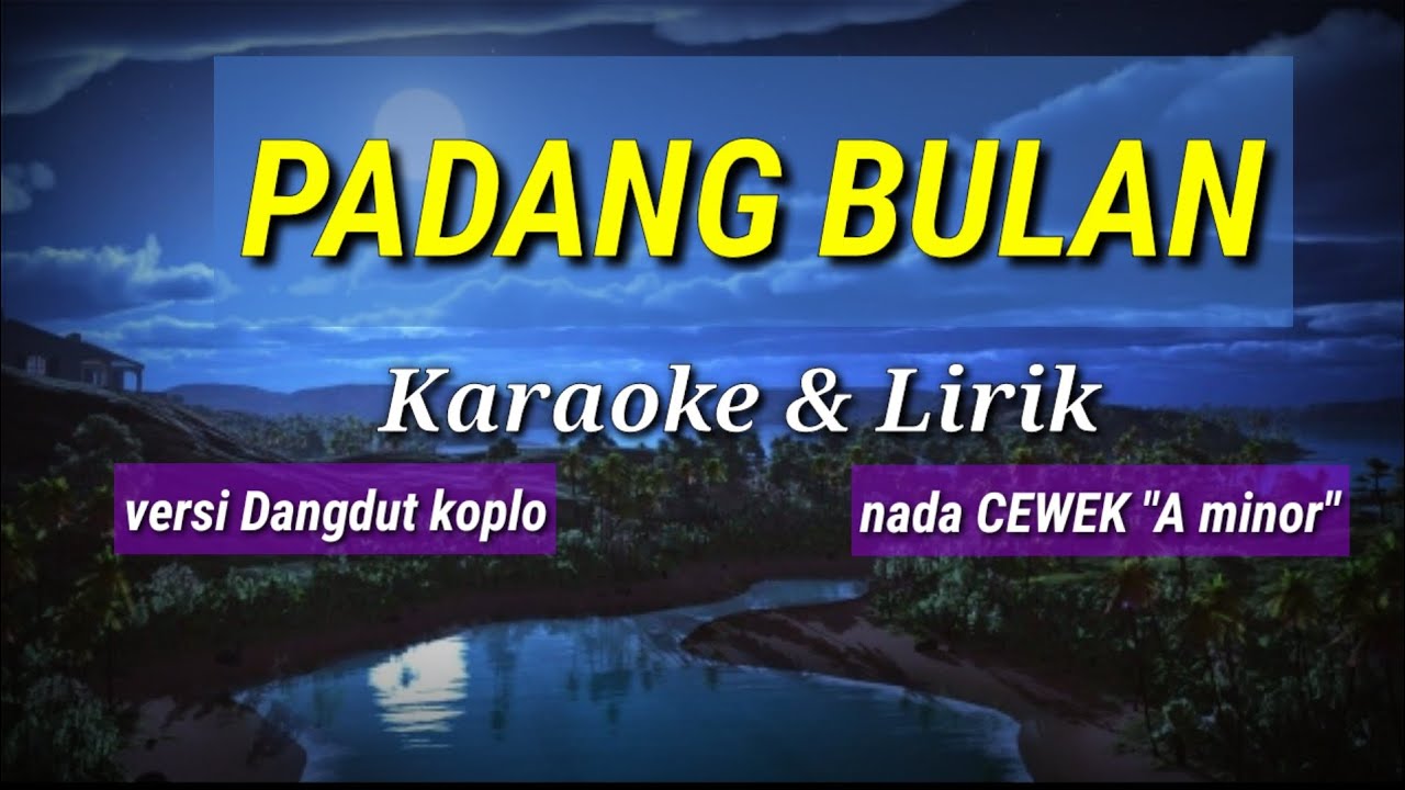 PADANG BULAN - Karaoke & Lirik - versi Dangdut Koplo - nada CEWEK 