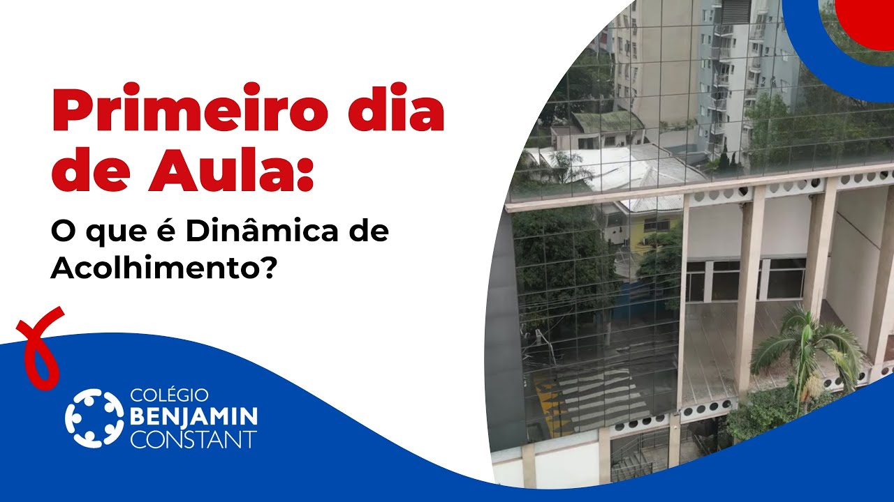 Primeiro dia de Aula: O que é Dinâmica de Acolhimento? - Colégio Benjamin Constant