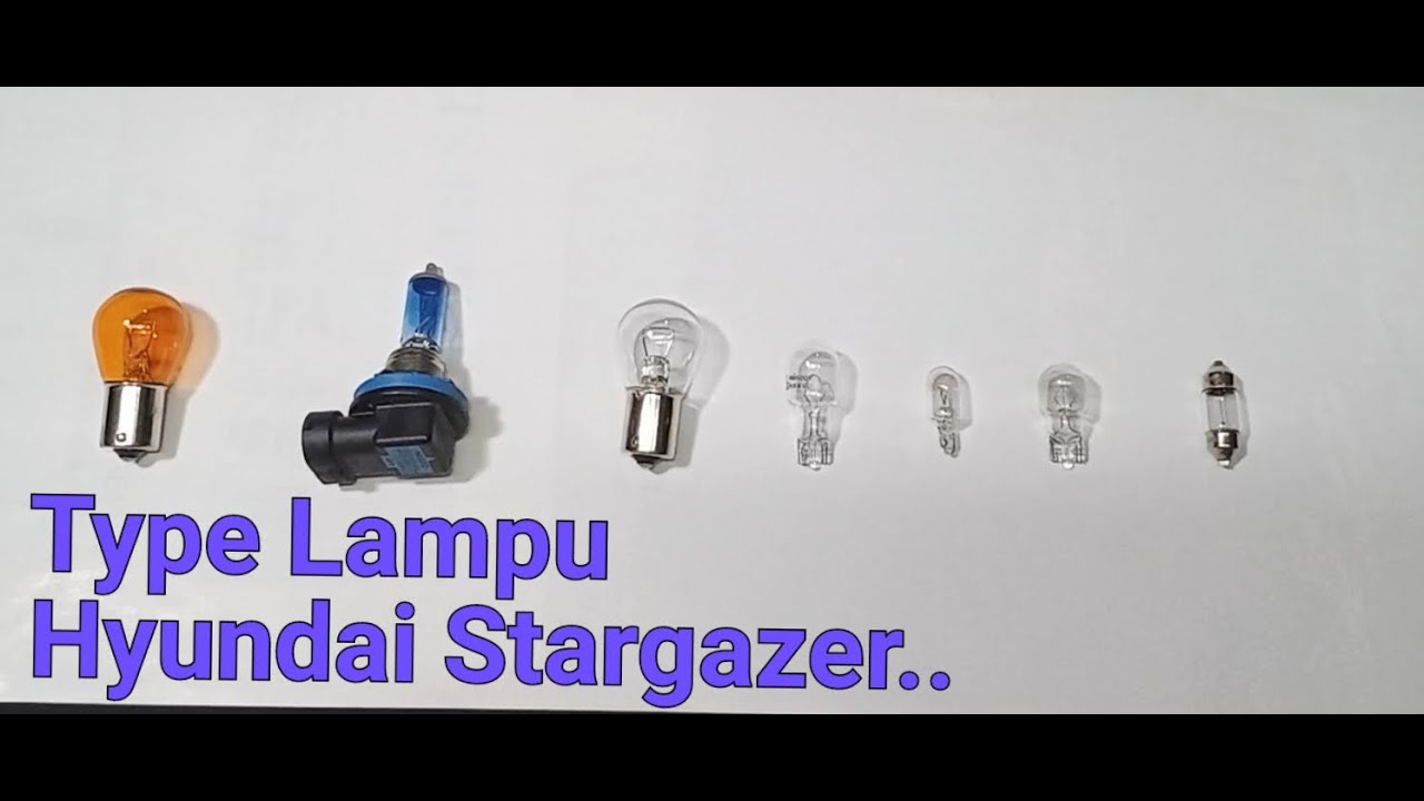 Part 4 : Hyundai Stargazer || Semua Type Bohlam Lampu Stargazer